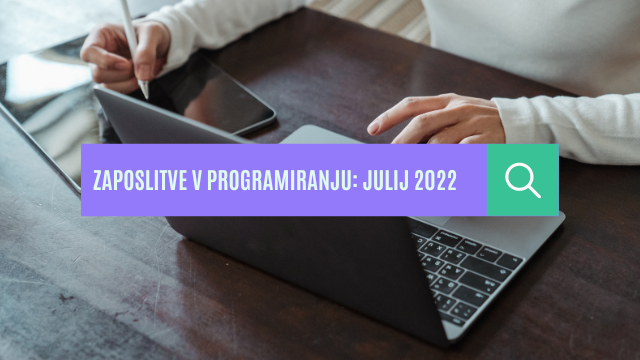 Zaposlitve v programiranju: julij 2022